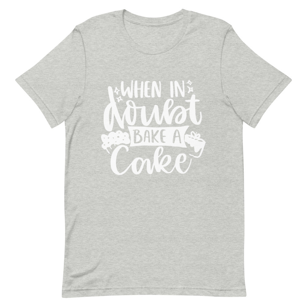 When in Doubt Bake A Cake Unisex T-Shirt