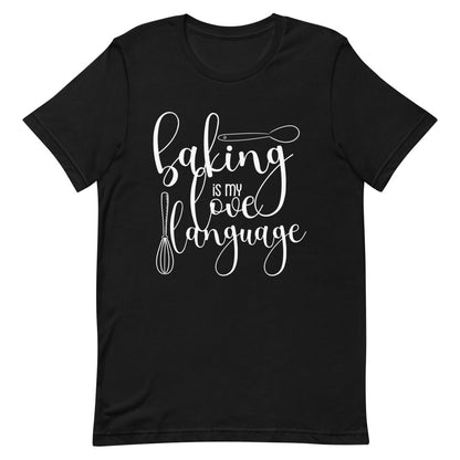 Baking is My Love Language  Unisex T-Shirt