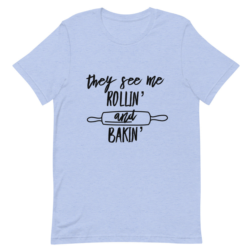 They See Me Rollin' and Bakin' Unisex T-Shirt