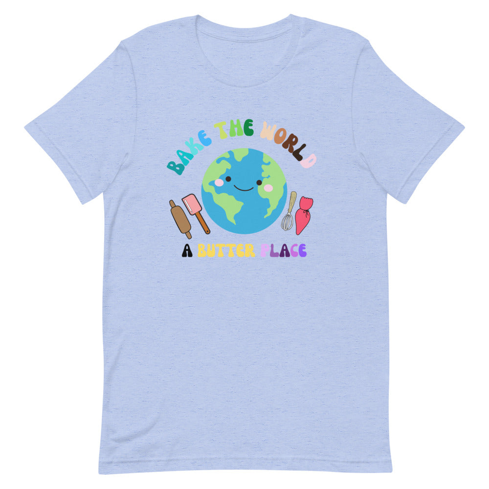 Bake the world a butter place | Short-Sleeve Unisex T-Shirt