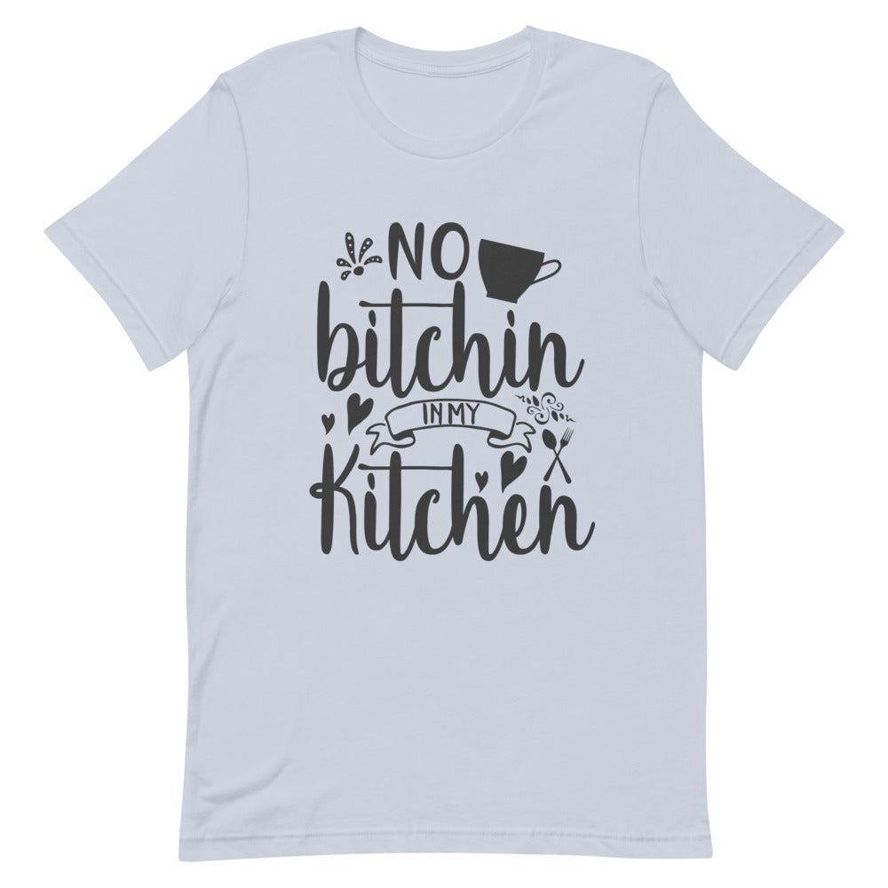 No Bitchin' in My Kitchen Unisex T-Shirt| Funny