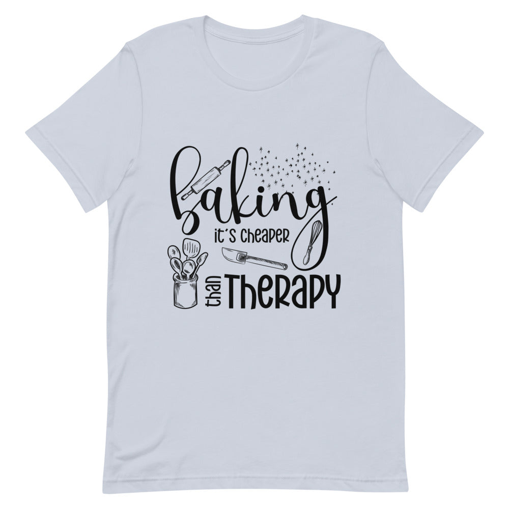 Baking It's Cheaper than Therapy Unisex T-Shirt | Funny