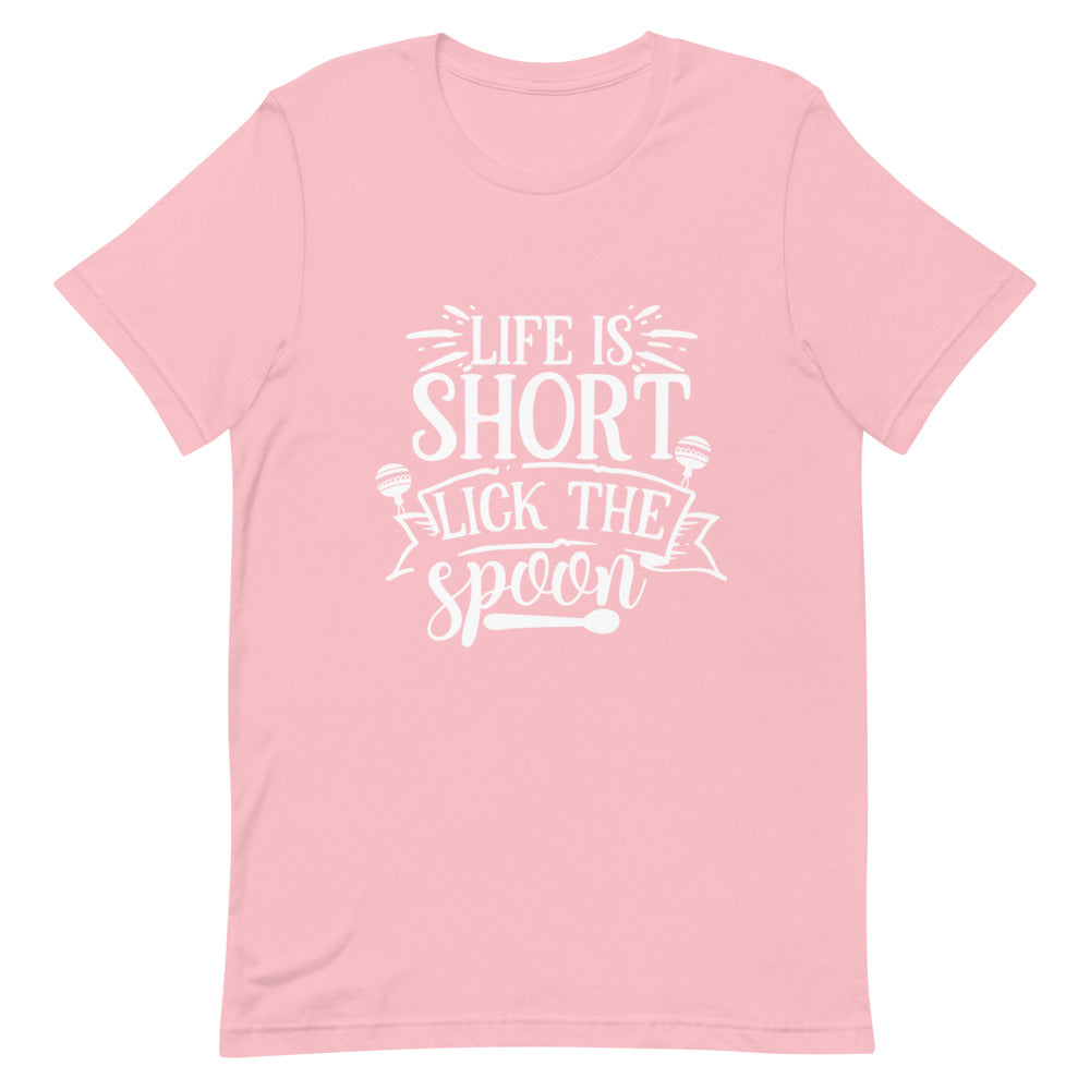 Life is Short, Lick the Spoon Unisex T-Shirt