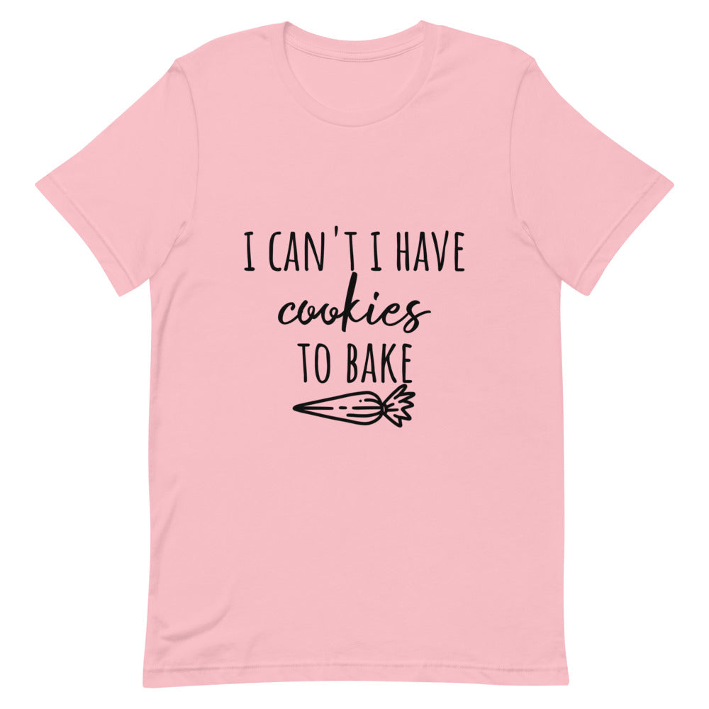 I Can't I have | Short-Sleeve Unisex T-Shirt