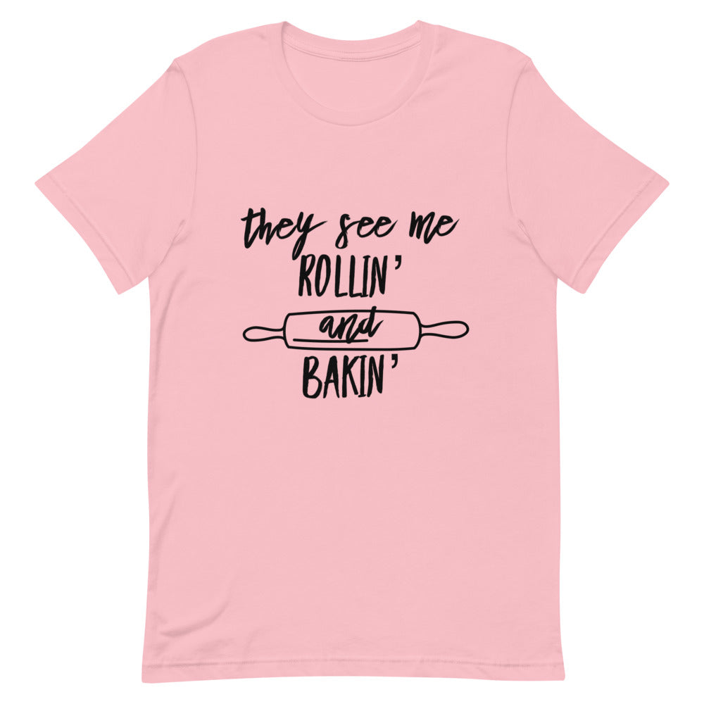They See Me Rollin' and Bakin' Unisex T-Shirt