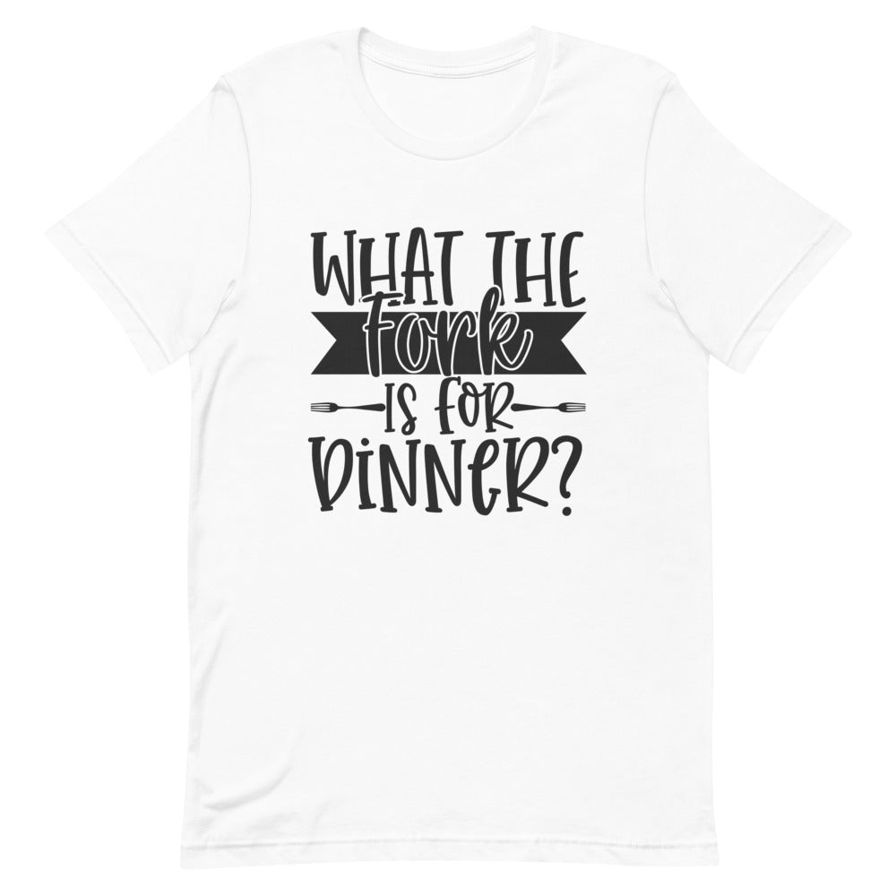 What the Fork is for Dinner Unisex T-Shirt | Funny
