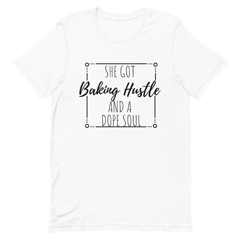 She Got Baking Hustle and a Dope Soul Unisex T-Shirt | Inspire
